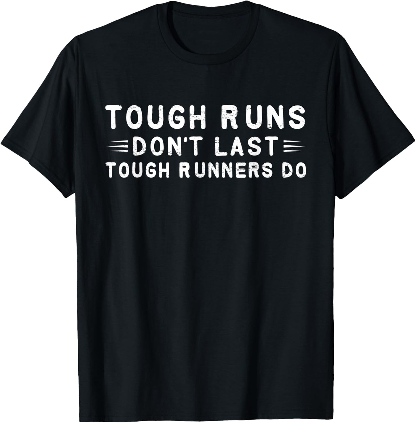 Tough Runs Don't Last Tough Runners Do Motivational Run T-Shirt - T-Shirt | Black