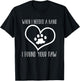 Dog Lover Funny - When I Needed A Hand I Found Your Paw T-Shirt - T-Shirt | Black