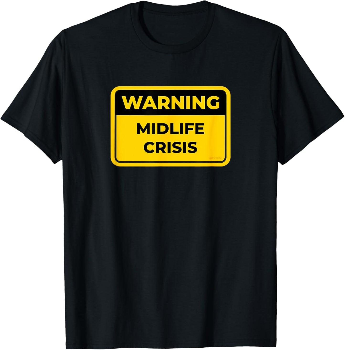 MIDLIFE CRISIS Funny Warning Sign Humor T-Shirt - T-Shirt | Black