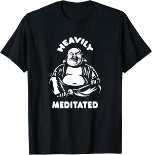 Heavily Meditated Laughing Buddha Monk Buddhism Funny Quote T-Shirt - T-Shirt | Black