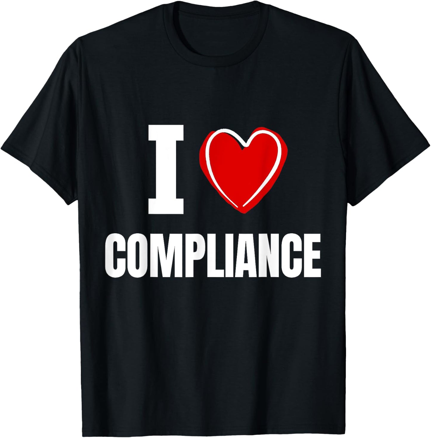 I love Compliance T-Shirt - T-Shirt | Black
