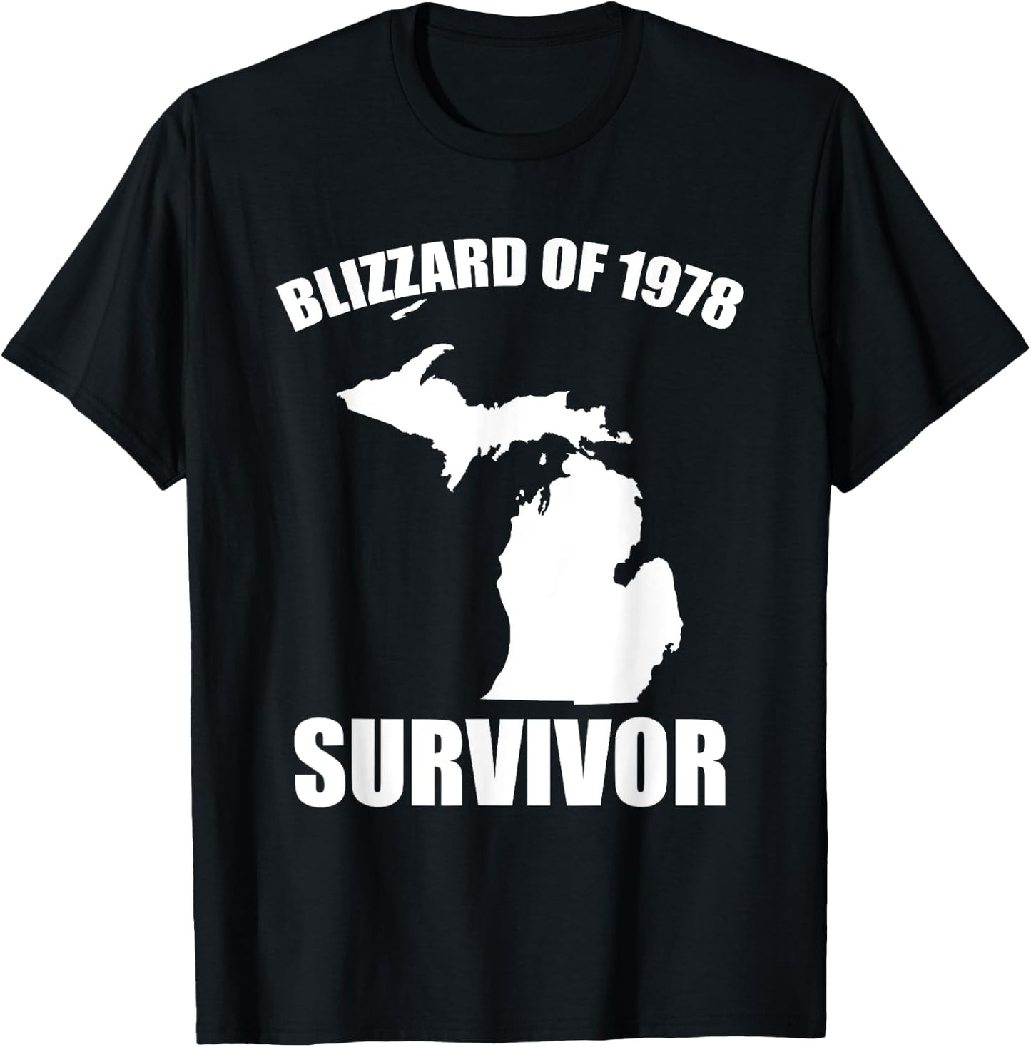 Blizzard Of 1978 Survivor Funny Michigan Winter Snowstorm T-Shirt - T-Shirt | Black