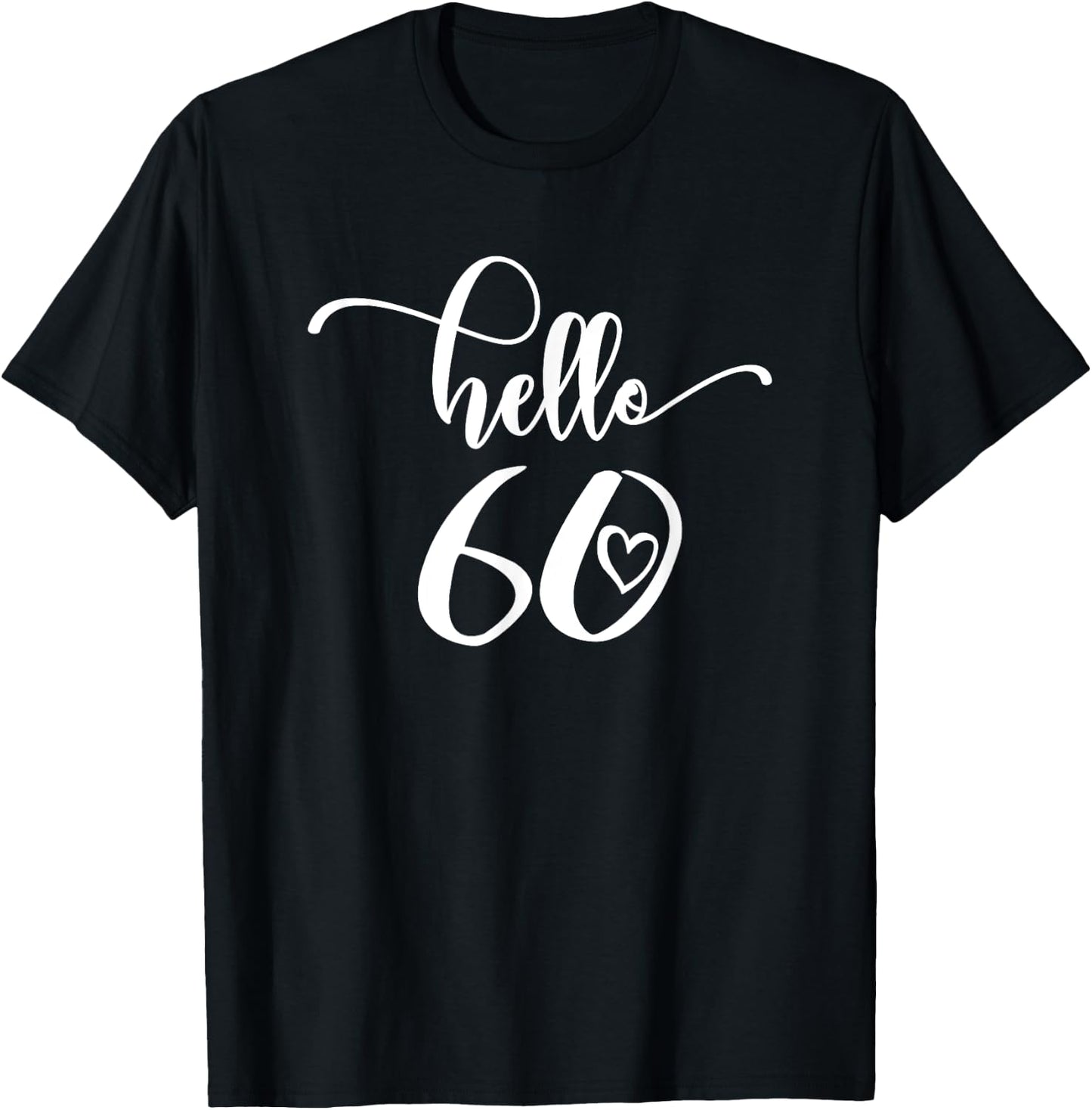 60th Birthday , Hello 60, Sixty, 60 Years Old Cute T-Shirt - T-Shirt | Black