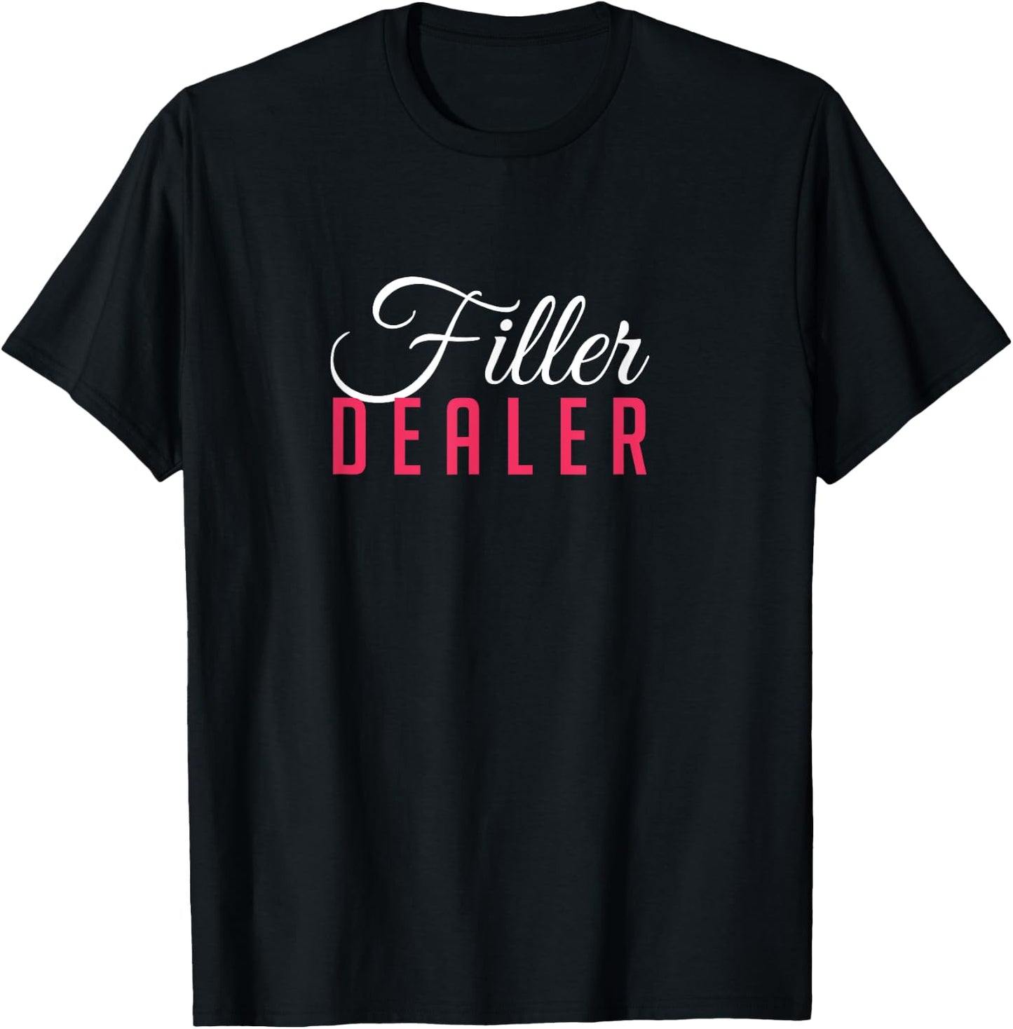 Filler Dealer Lip Fillers Aesthetic Nurse Injector T-Shirt - T-Shirt | Black