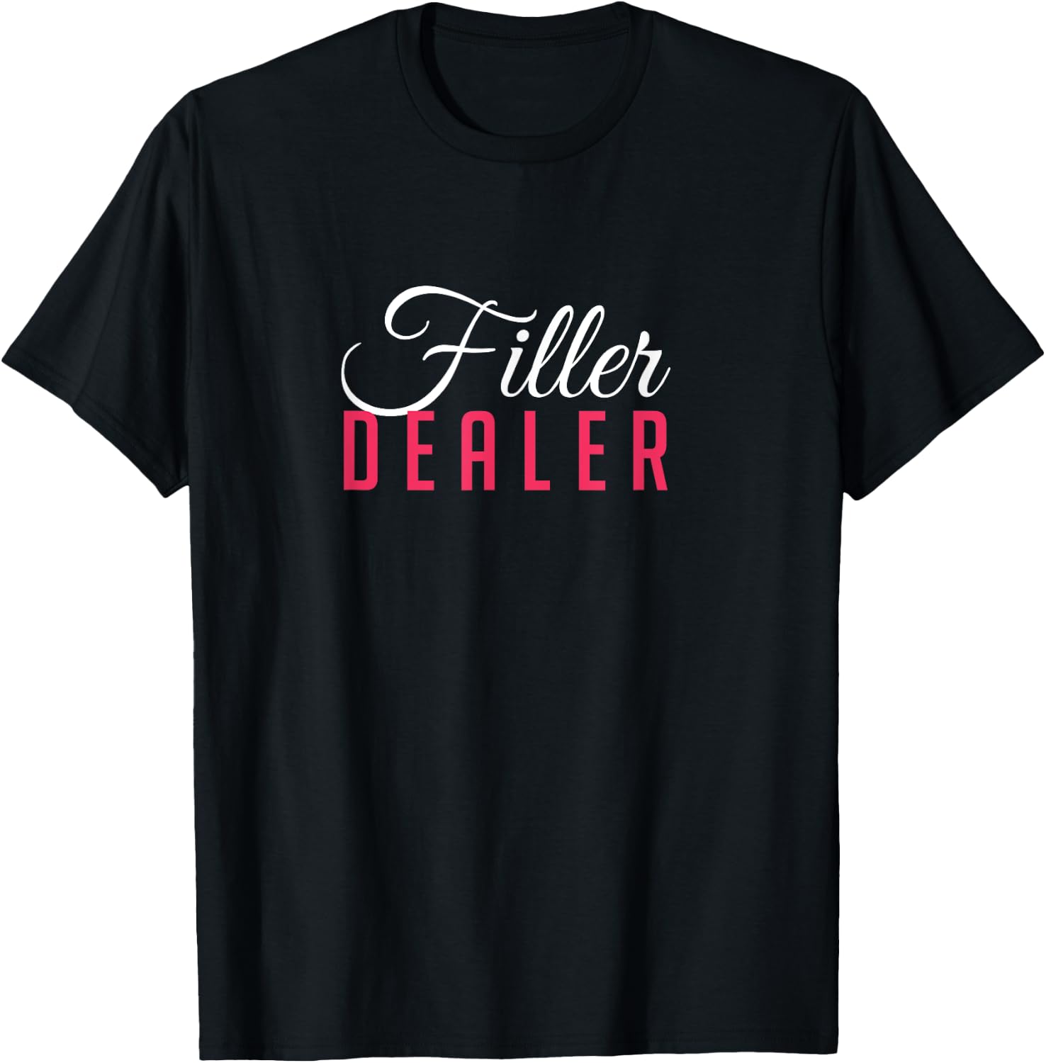 Filler Dealer Lip Fillers Aesthetic Nurse Injector T-Shirt - T-Shirt | Black