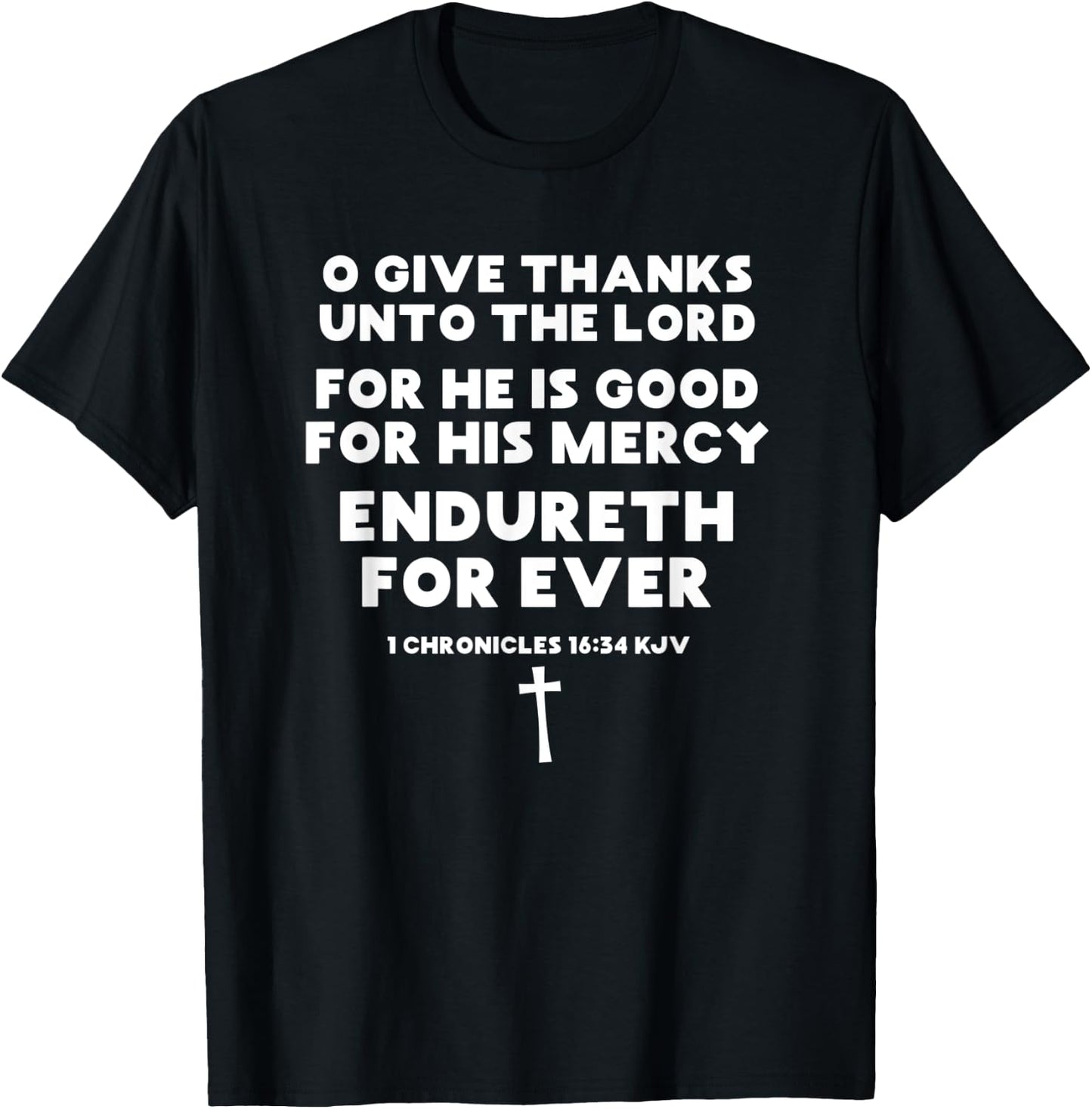 Scripture O Give Thanks Unto the Lord For He is Good Verse T-Shirt - T-Shirt | Black
