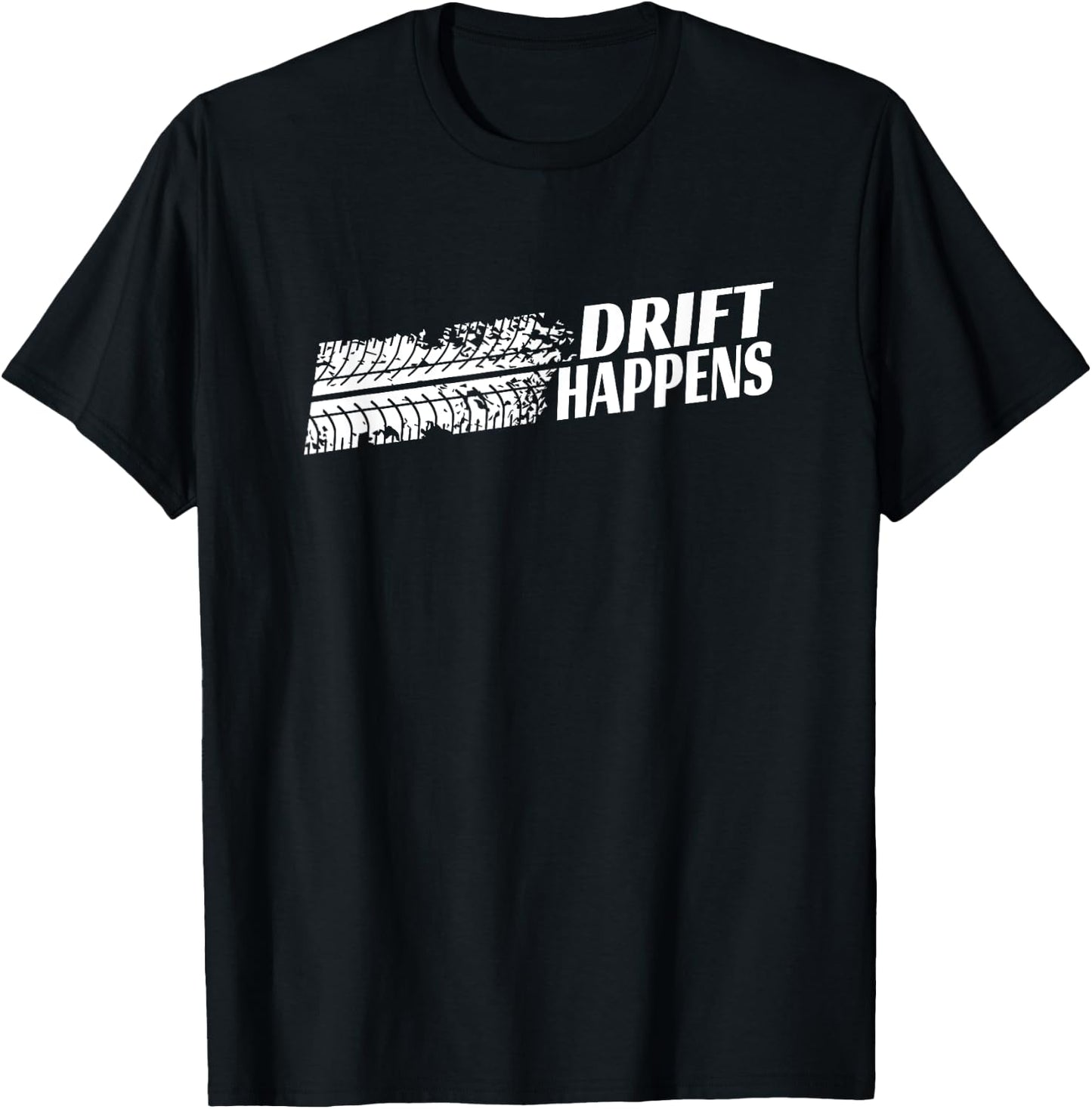 Drift Happens Automotive Drifting Car Motorsports T-Shirt - T-Shirt | Black