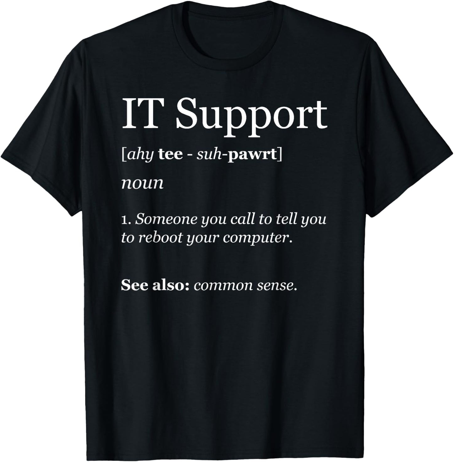 Funny IT Tech support shirt for Computer Geeks T-Shirt - T-Shirt | Black