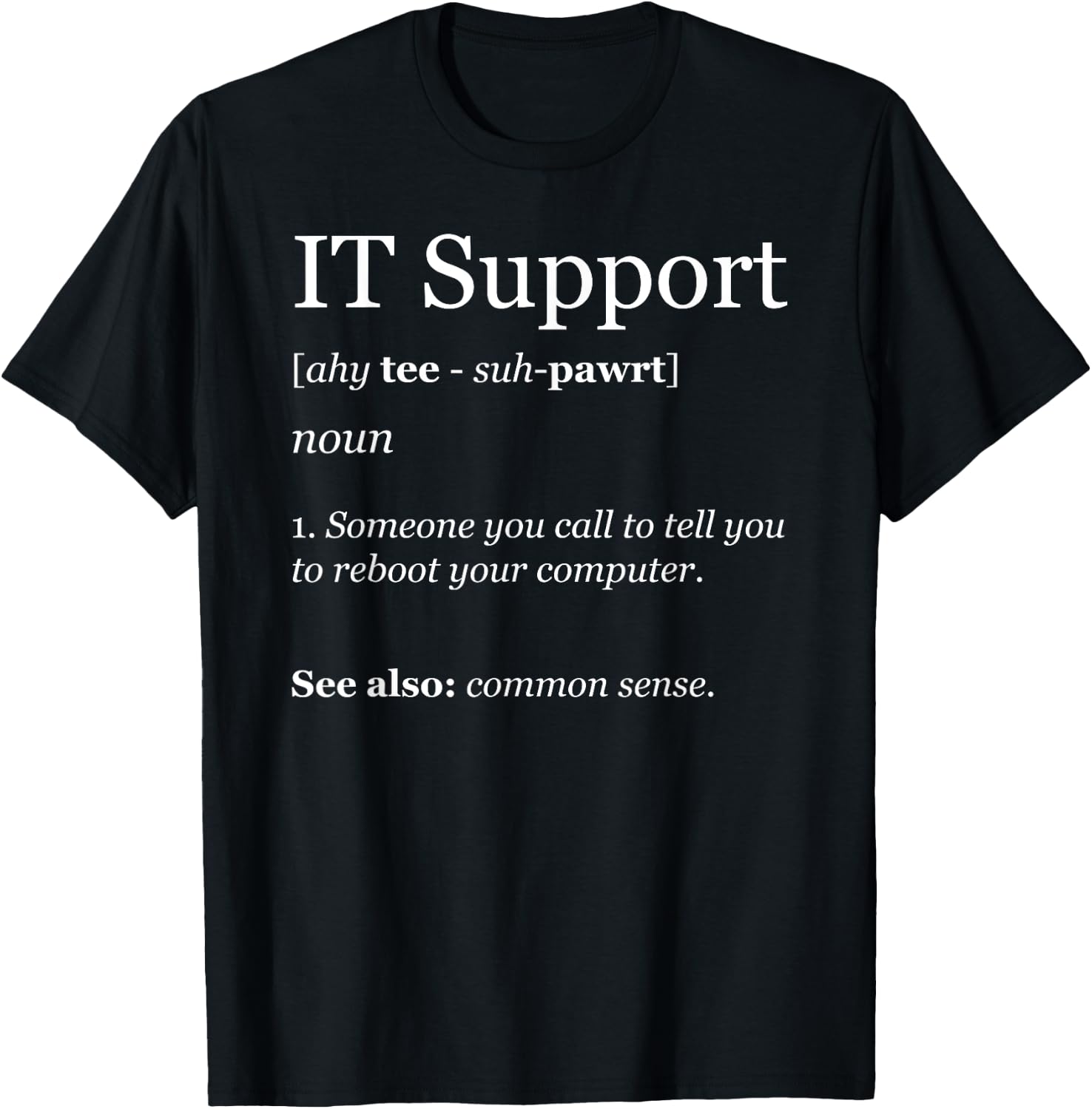 Funny IT Tech support shirt for Computer Geeks T-Shirt - T-Shirt | Black