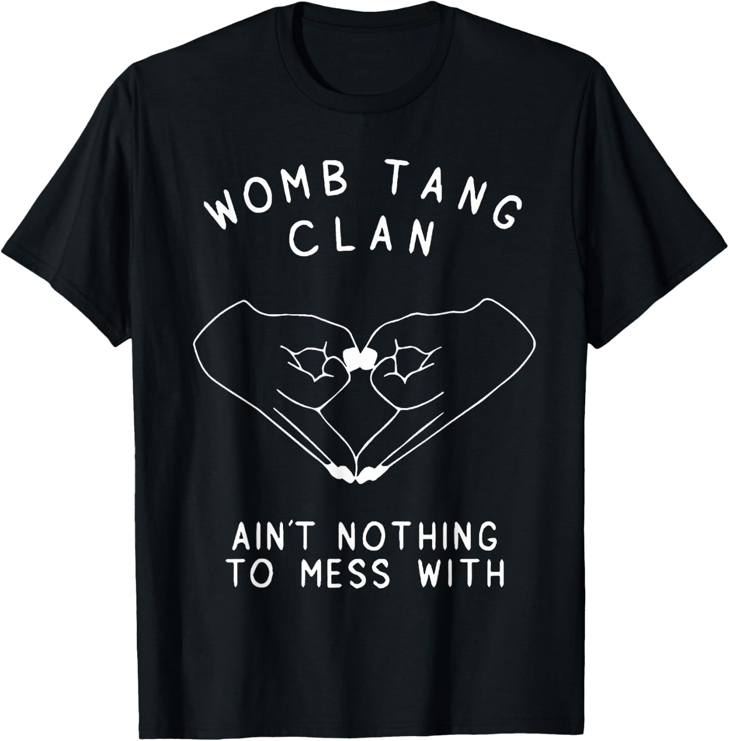 Womb Tang Clan Ain't Nothing To Mess With T-Shirt - T-Shirt | Black