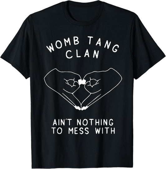 Womb Tang Clan Ain't Nothing To Mess With T-Shirt - T-Shirt | Black