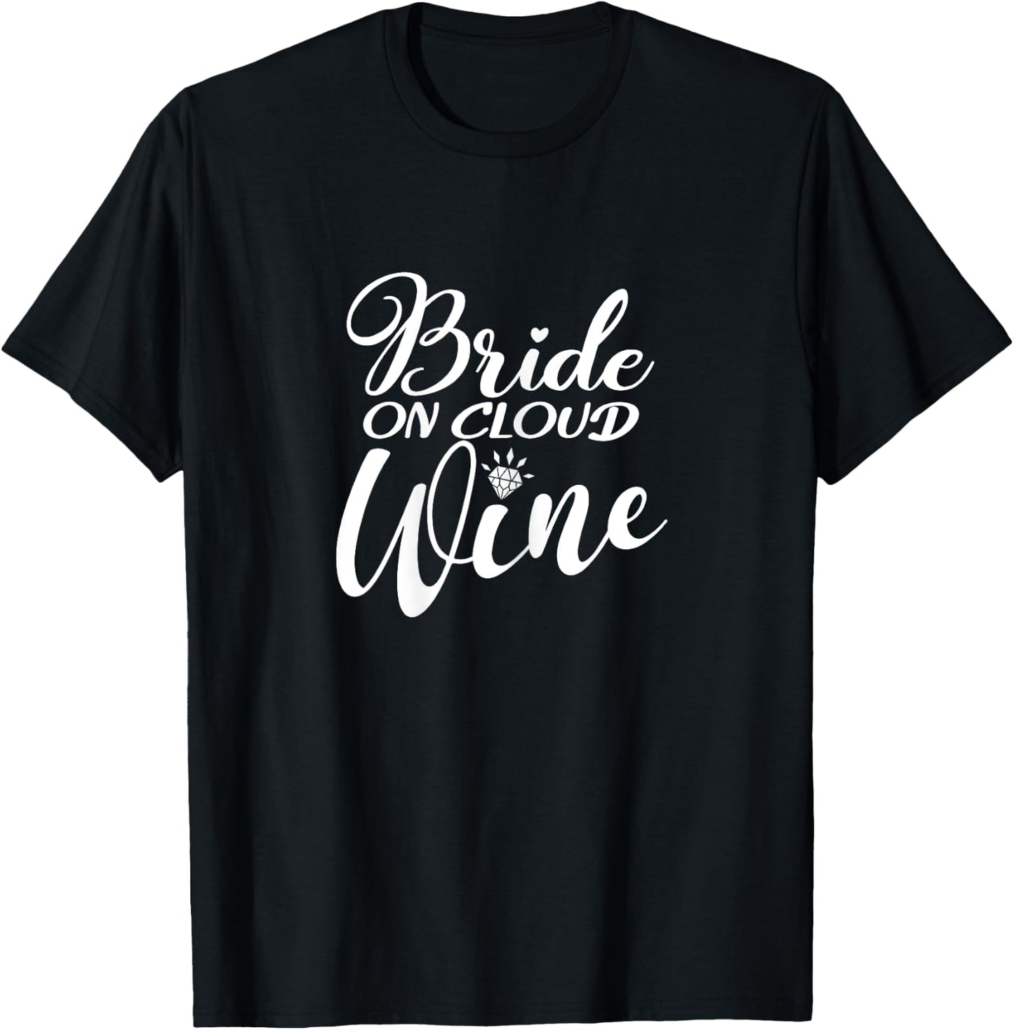 Bride On Cloud Wine, Bachelorette Party, Drinking Matching T-Shirt - T-Shirt | Black
