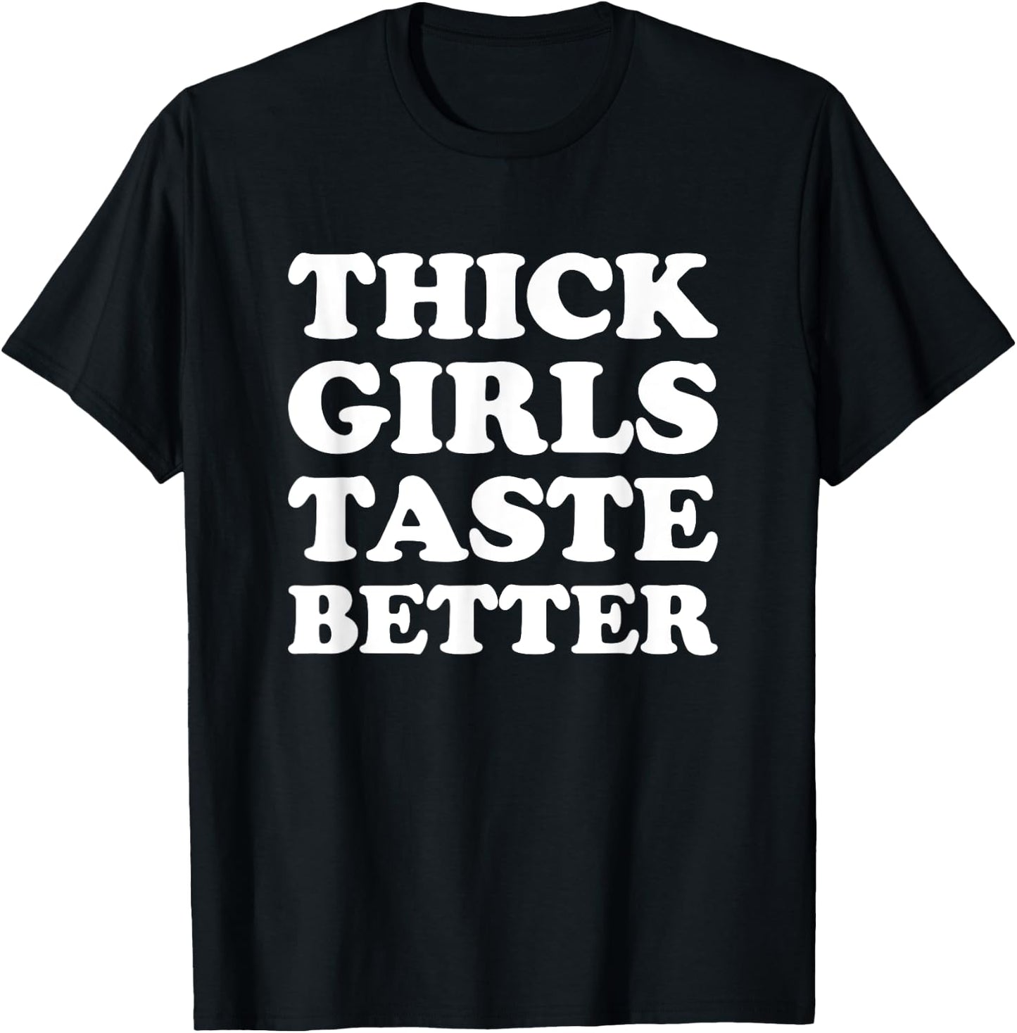 Thick Girls Taste Better Shirt Thick Girls Taste Better T-Shirt - T-Shirt | Black