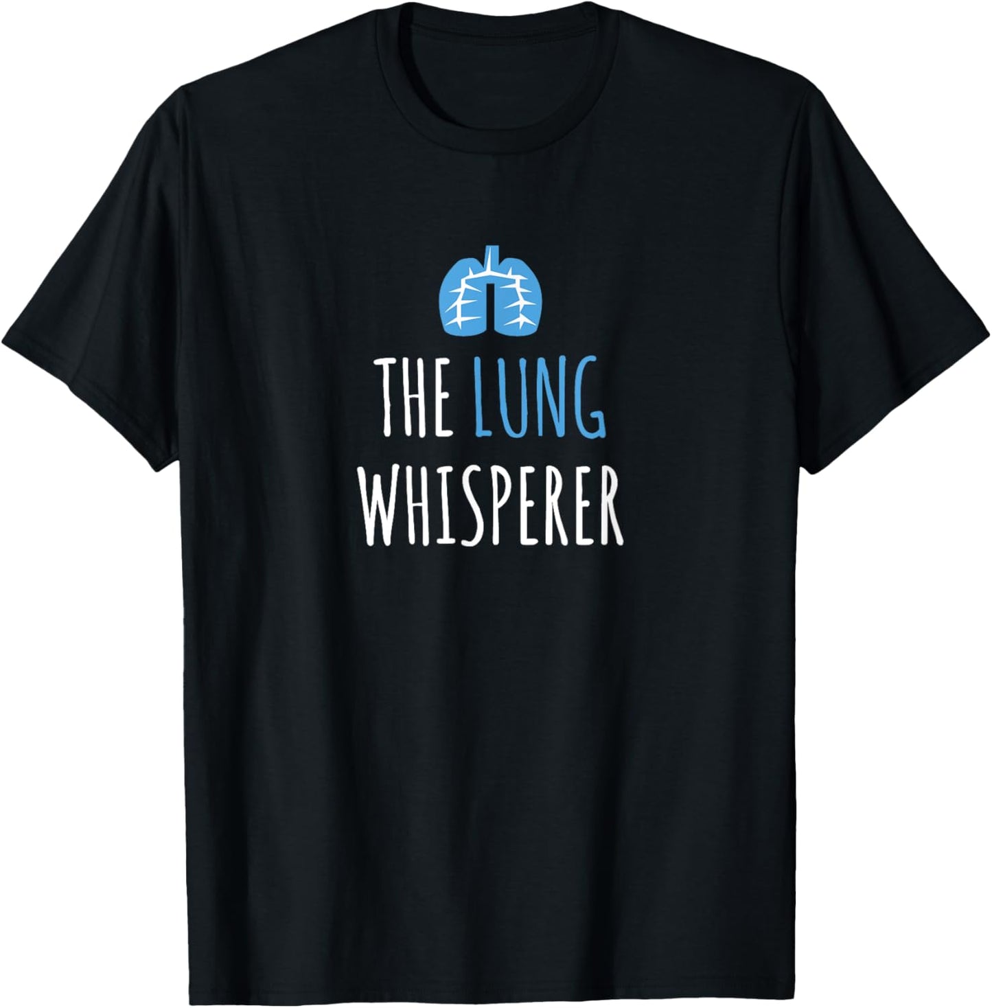 The Lung Whisperer Funny Respiratory Therapist T-Shirt - T-Shirt | Black