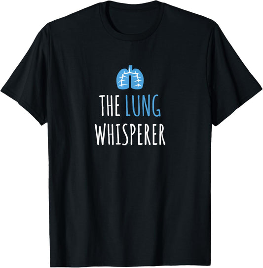 The Lung Whisperer Funny Respiratory Therapist T-Shirt - T-Shirt | Black