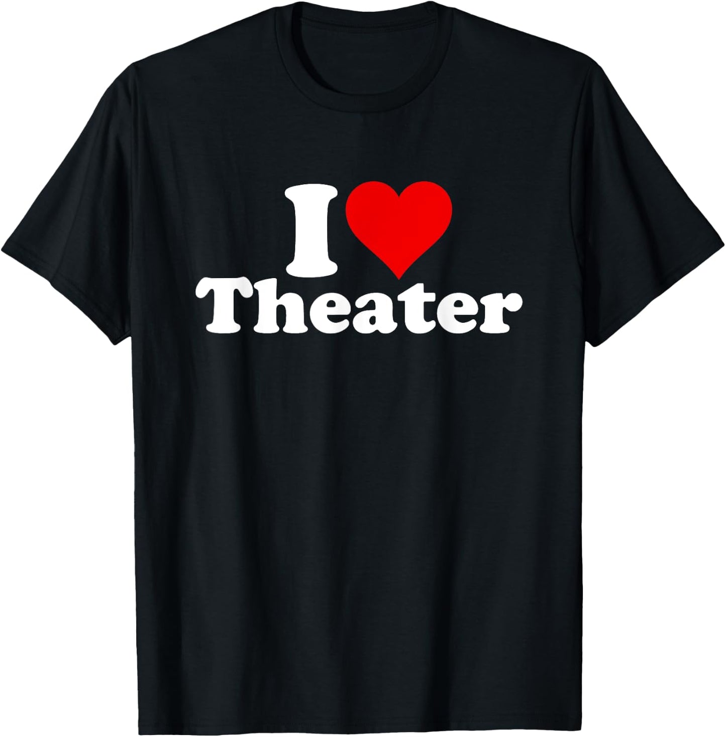 I Love Heart Theater Theatre Musicals Broadway T-Shirt - T-Shirt | Black