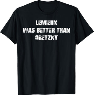 Lemieux was better than Gretzky T-Shirt - T-Shirt | Black