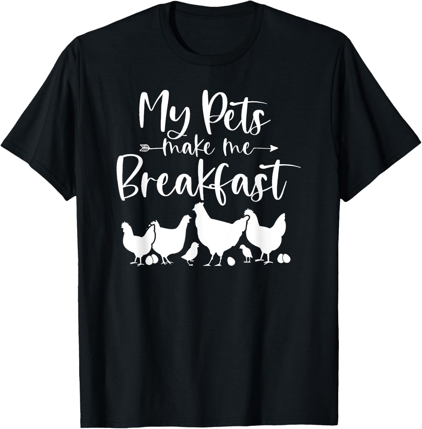 My Pets Make Me Breakfast Funny Chicken Farm Girl Egg Farmer T-Shirt - T-Shirt | Black