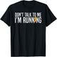 Run Sport Runner Don'T Talk To Me I'M Running T-Shirt - T-Shirt | Black