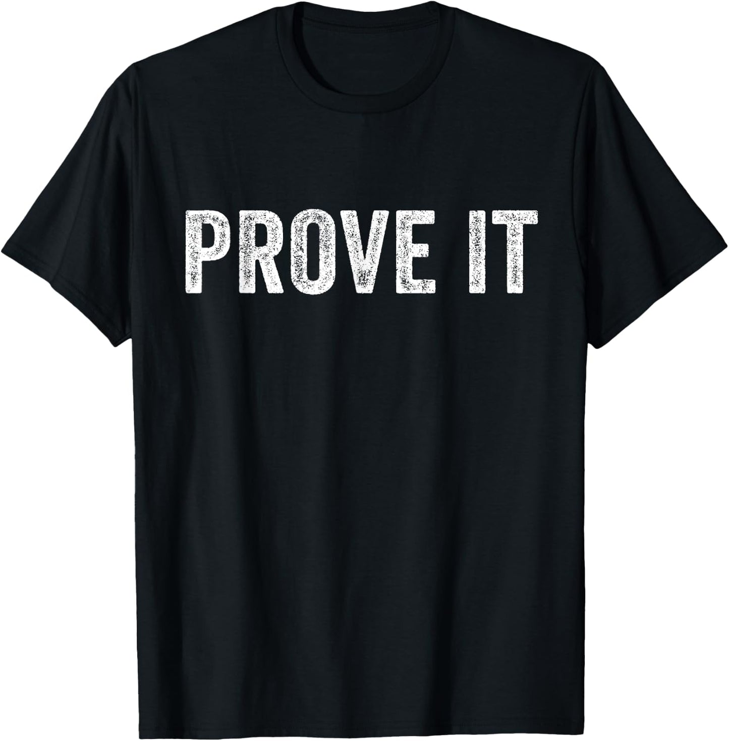 Prove It Text Testing Day Funny Saying Sarcastic Vintage T-Shirt - T-Shirt | Black