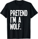 Pretend I'm A Wolf Funny Halloween Party Costume T-Shirt - T-Shirt | Black