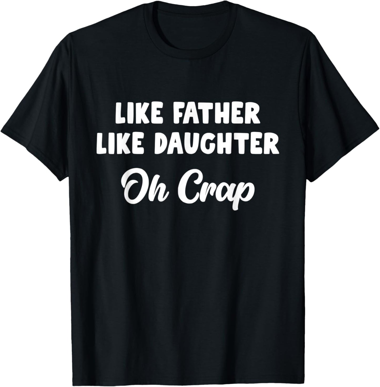 Like Father Like Daughter Oh Crap T-Shirt - T-Shirt | Black
