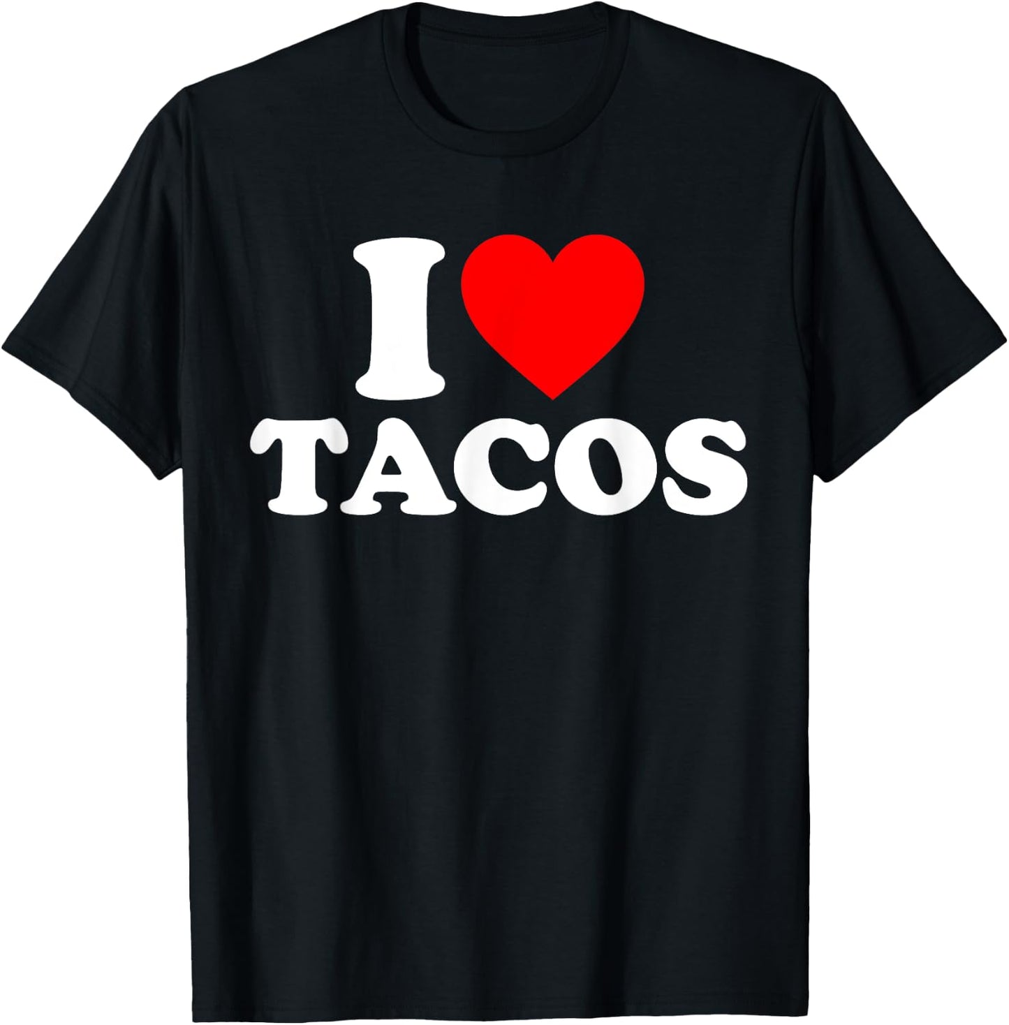 I Love Tacos I Heart Tacos Funny Taco Lover T-Shirt - T-Shirt | Black