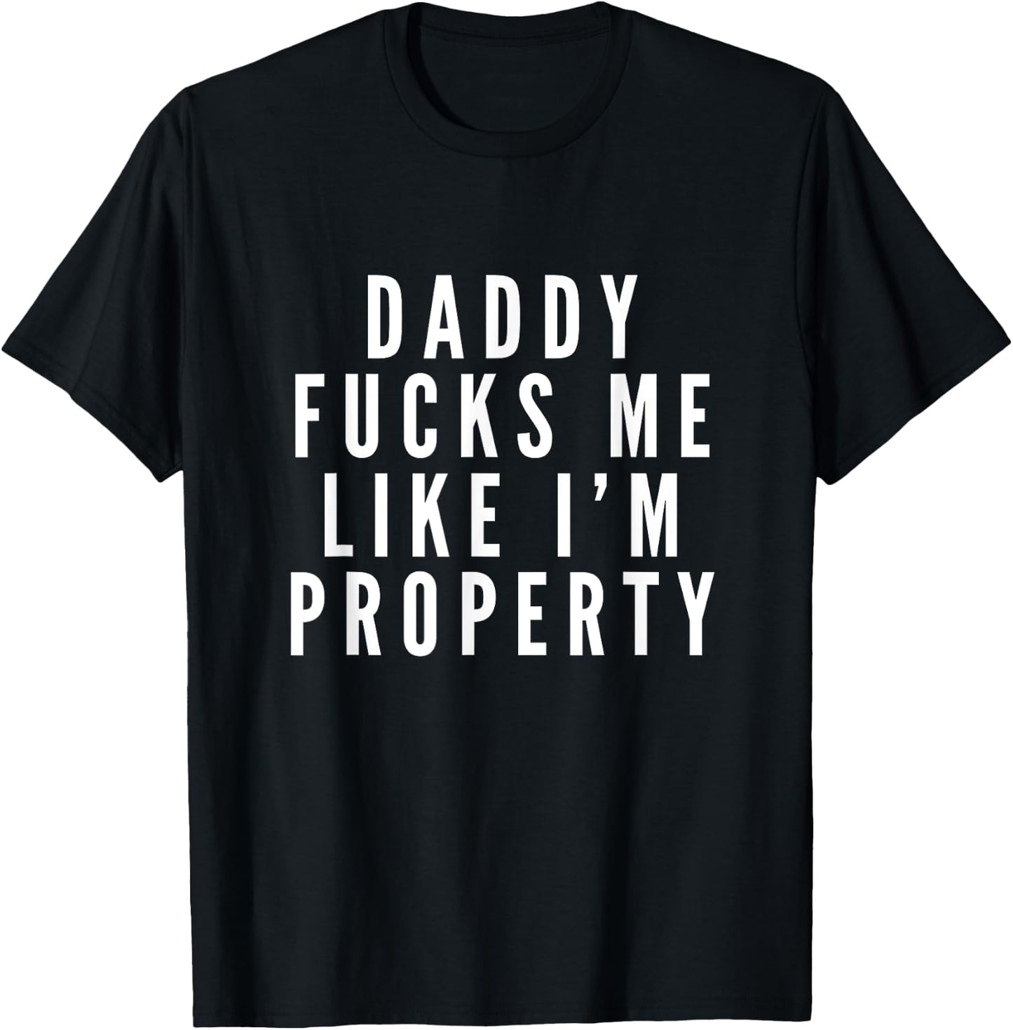 MM Squad DDLG Daddy Fucks Me Like Property DDLG Fetish BDSM Submissive T-Shirt - T-Shirt | Black