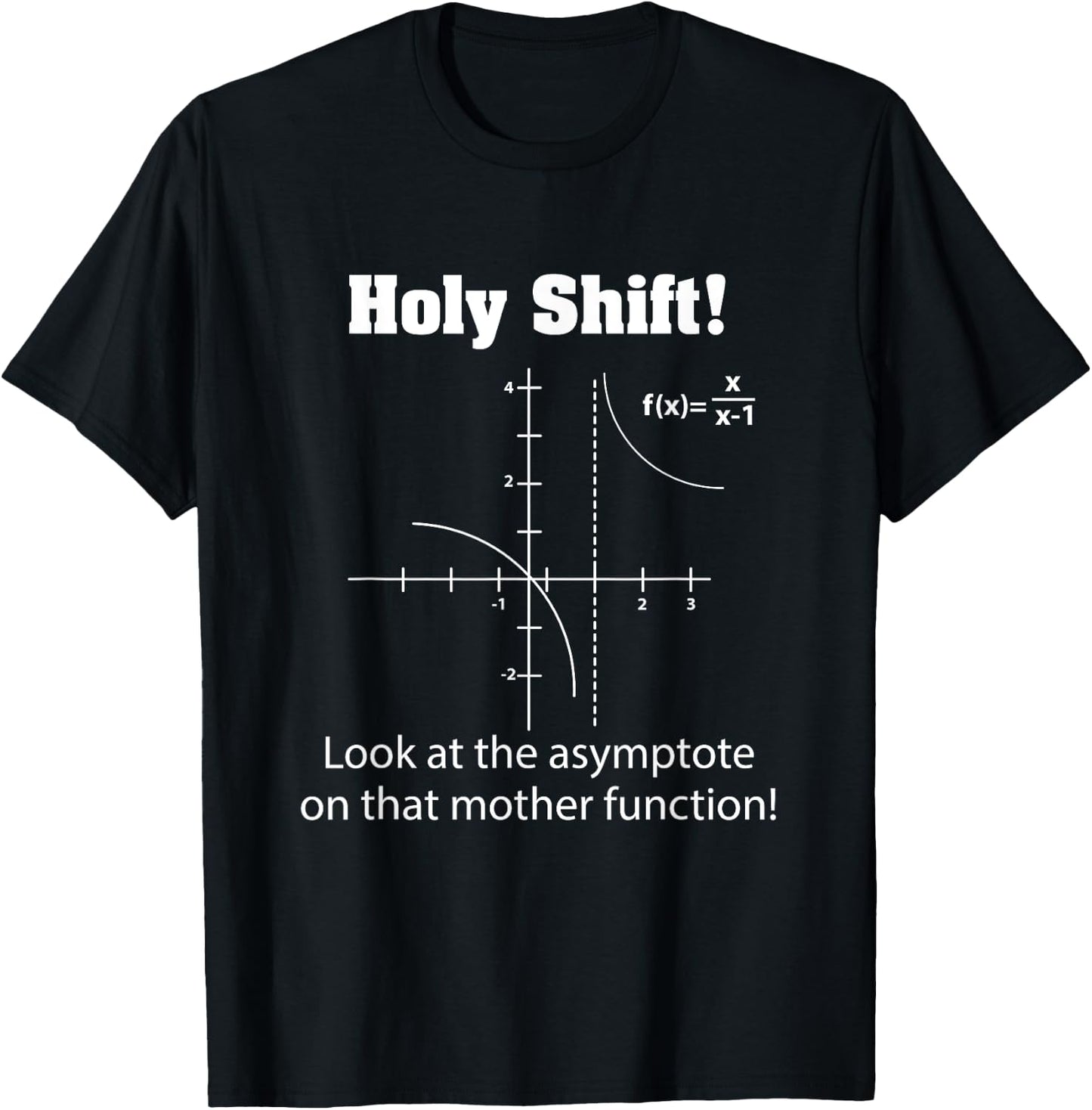 Holy Shift Look at the Asymptote Math Teacher Science T-Shirt - T-Shirt | Black