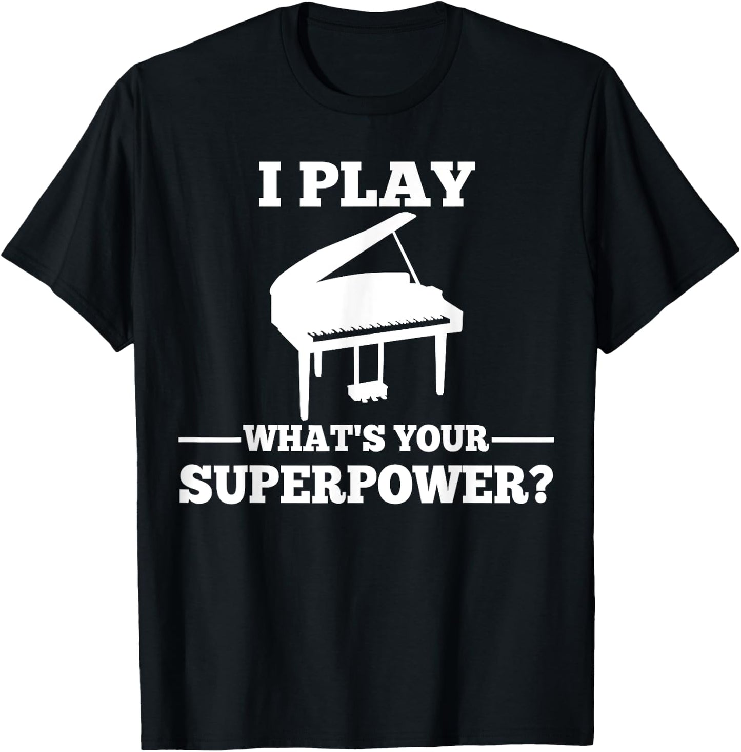 I play piano, what is your super power? T-Shirt - T-Shirt | Black