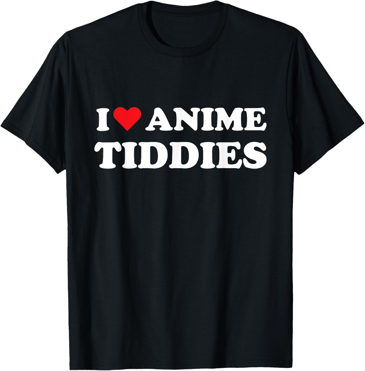 I Love Anime Tiddies Titties Funny Mega Milk Oppai Meme T-Shirt - T-Shirt | Black