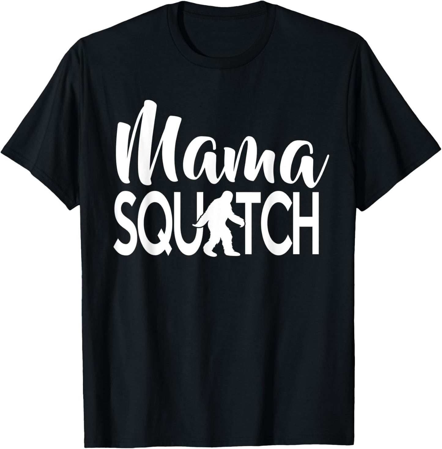 Mama Squatch Bigfoot Sasquatch Mom T-Shirt - T-Shirt | Black