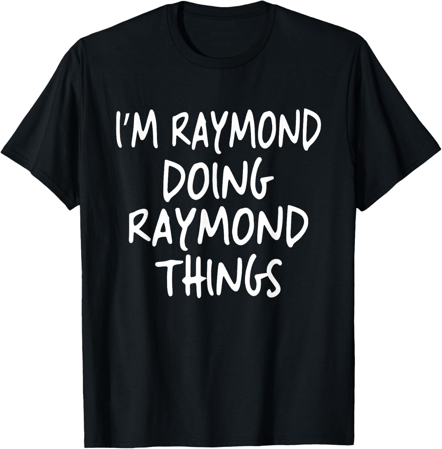 I'm Raymond Doing Raymond Things Personalized First Name T-Shirt - T-Shirt | Black