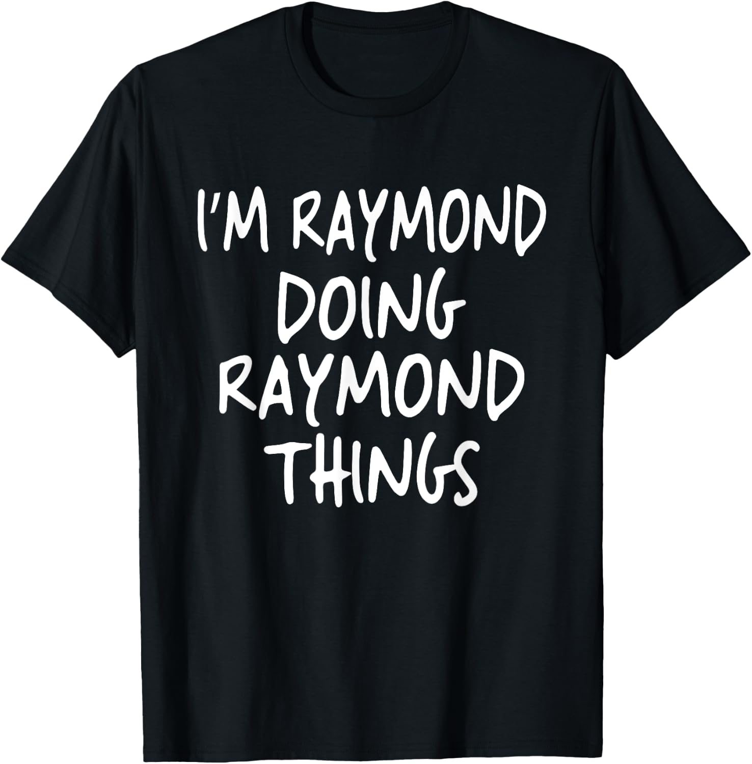 I'm Raymond Doing Raymond Things Personalized First Name T-Shirt - T-Shirt | Black