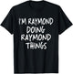 I'm Raymond Doing Raymond Things Personalized First Name T-Shirt - T-Shirt | Black