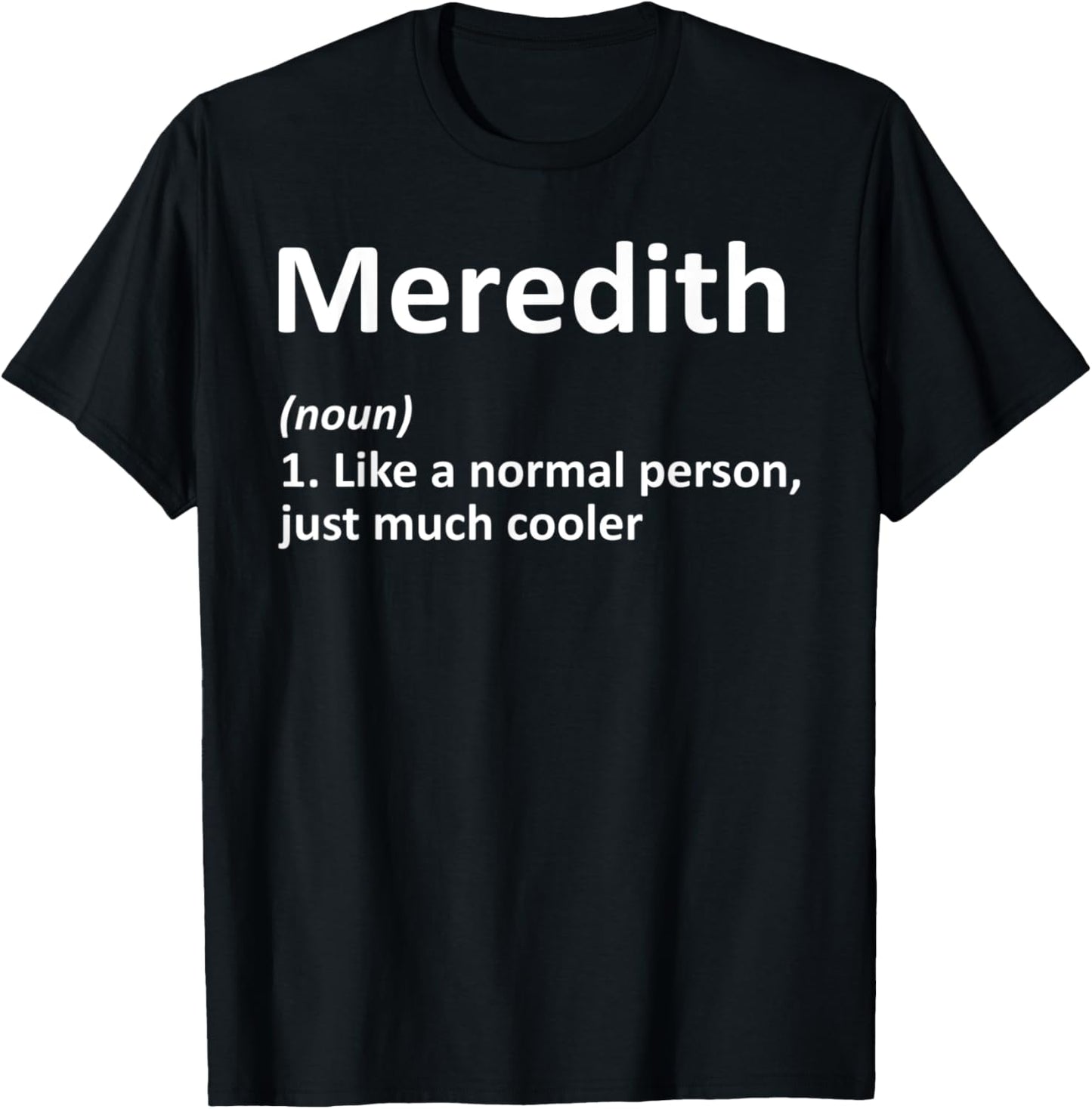 MEREDITH Definition Personalized Name Funny Birthday Gift T-Shirt - T-Shirt | Black