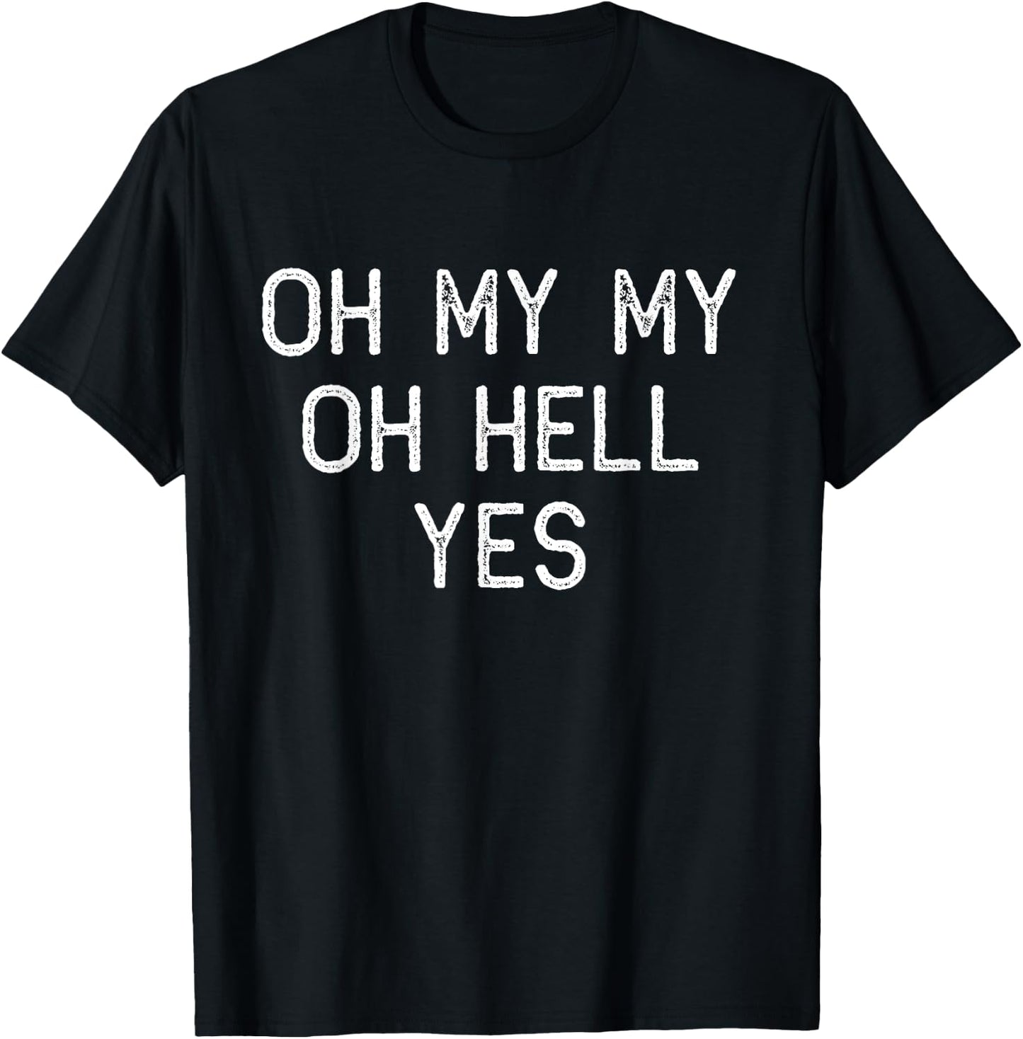 Oh My My Oh Hell Yes Classic Rock n Roll Song T-Shirt - T-Shirt | Black
