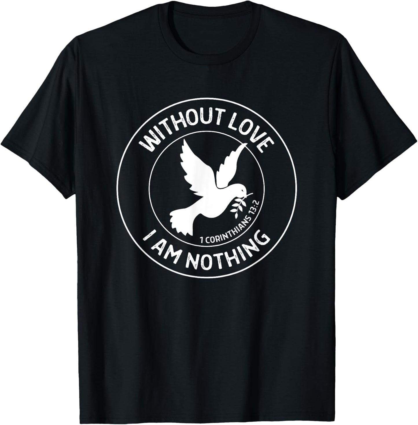 1 Corinthians 13:2 Without Love I Am Nothing - Bible Verse T-Shirt - T-Shirt | Black