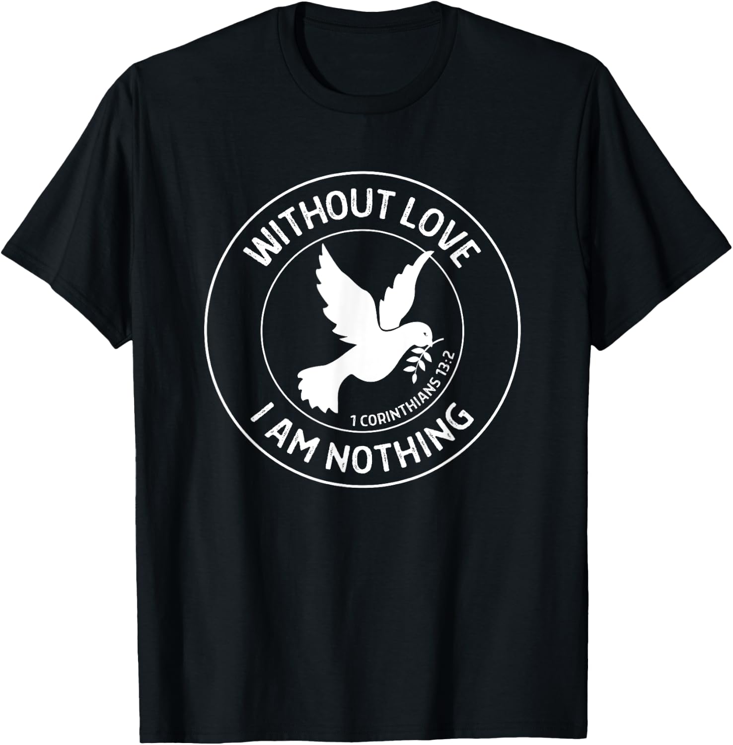 1 Corinthians 13:2 Without Love I Am Nothing - Bible Verse T-Shirt - T-Shirt | Black