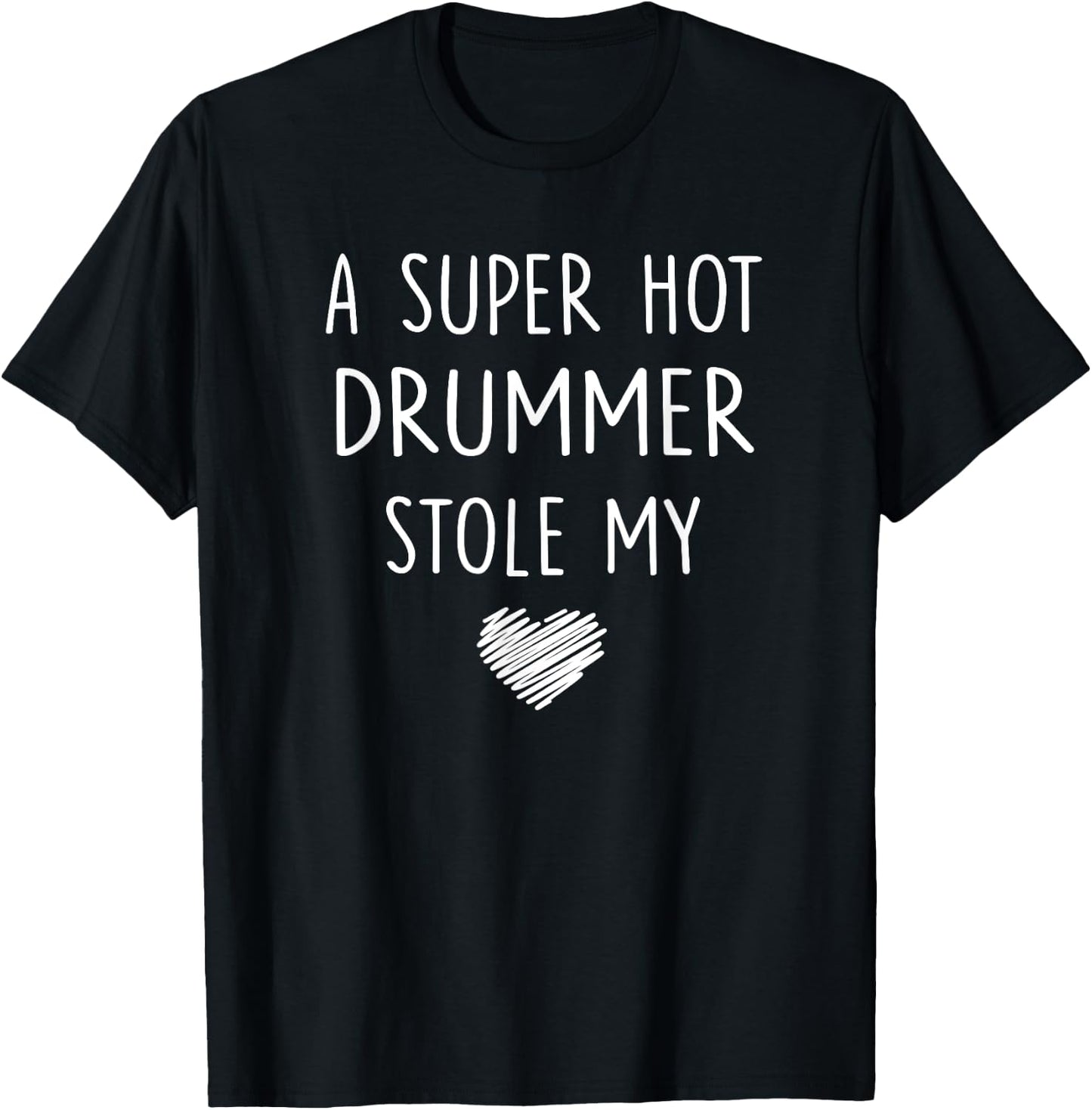 A Super Hot Drummer Stole My Heart T Shirt Girlfriend Wife T-Shirt - T-Shirt | Black