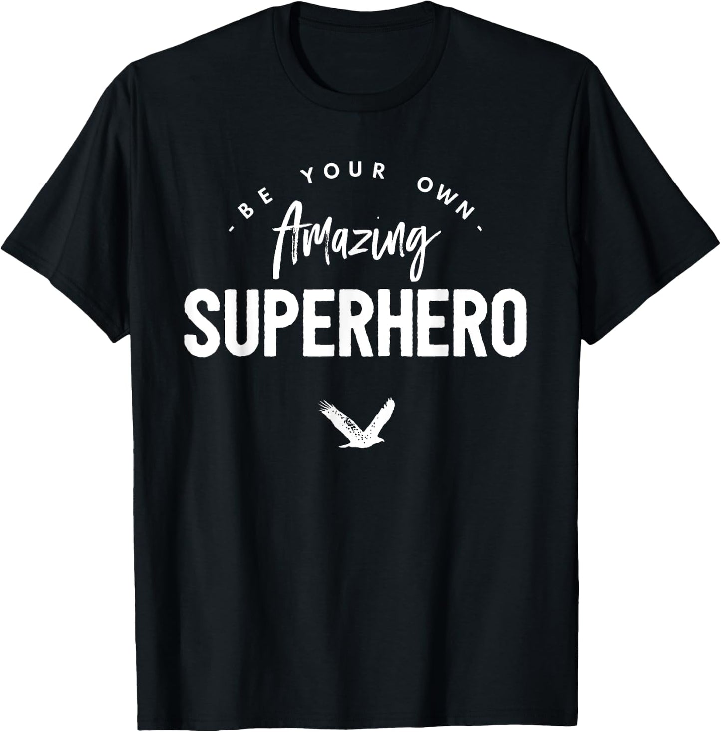 Be Your Own Amazing SUPERHERO (FUNNY) T-Shirt - T-Shirt | Black