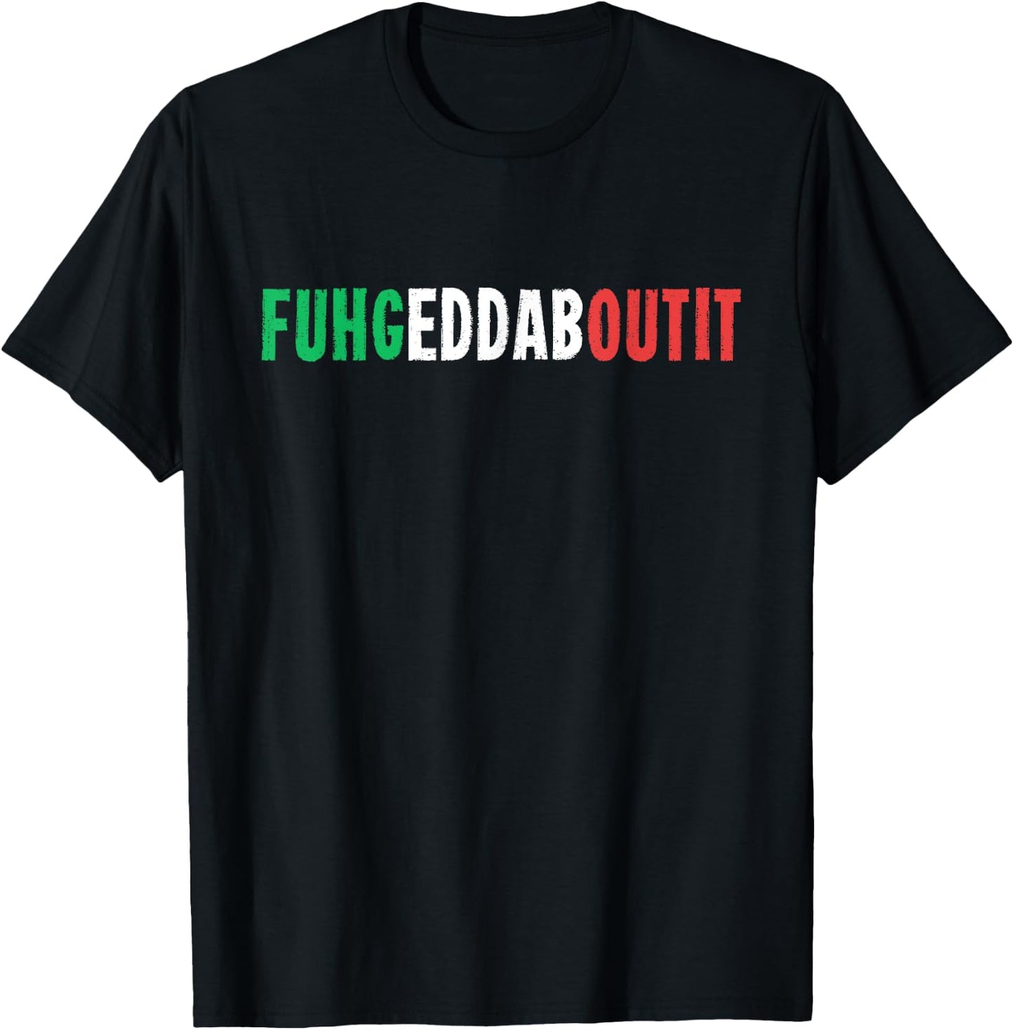 Funny Italian Saying Writing Text Forget About T-Shirt - T-Shirt | Black