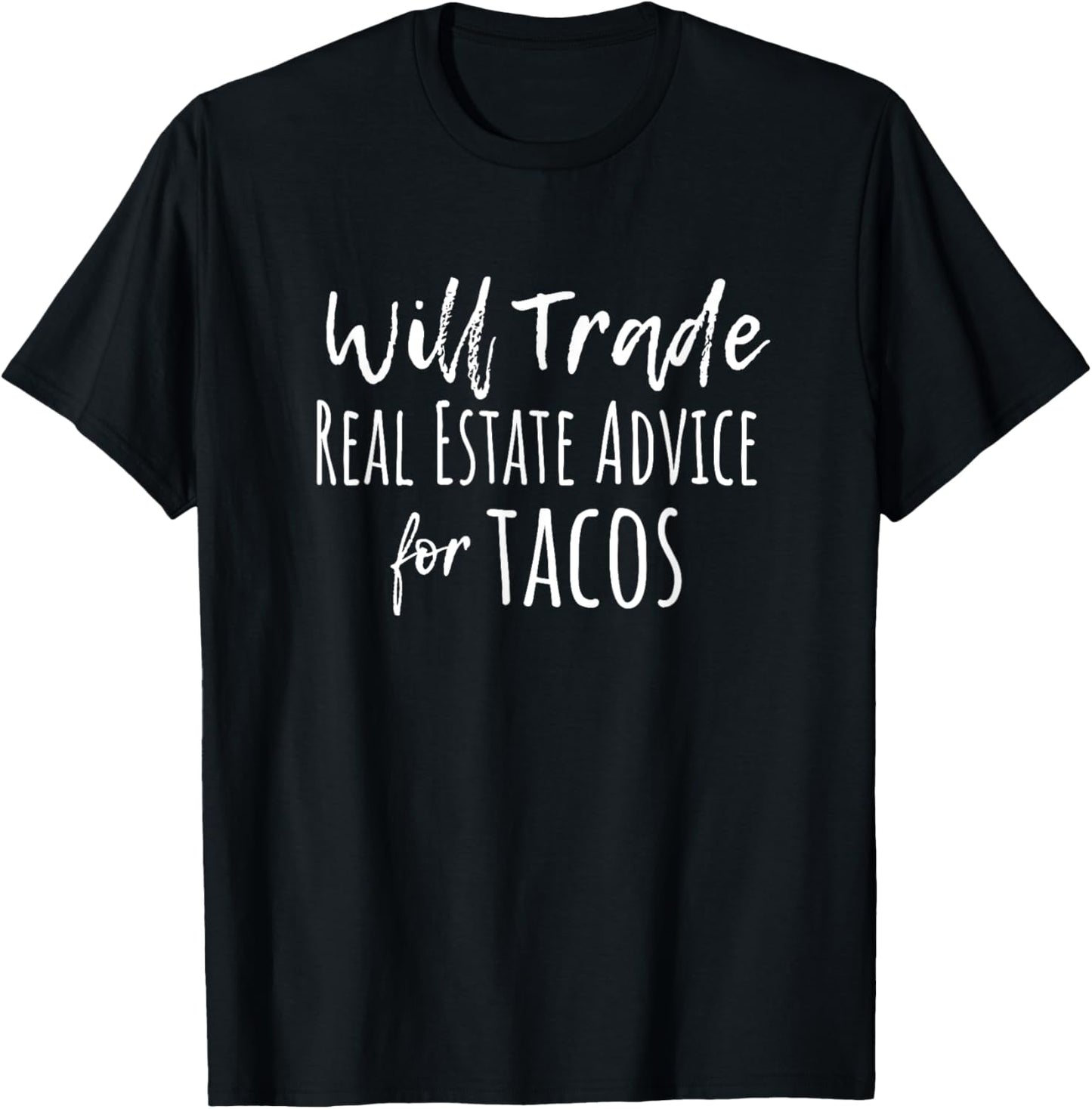 Will Trade Real Estate Advice for Tacos T-Shirt - T-Shirt | Black