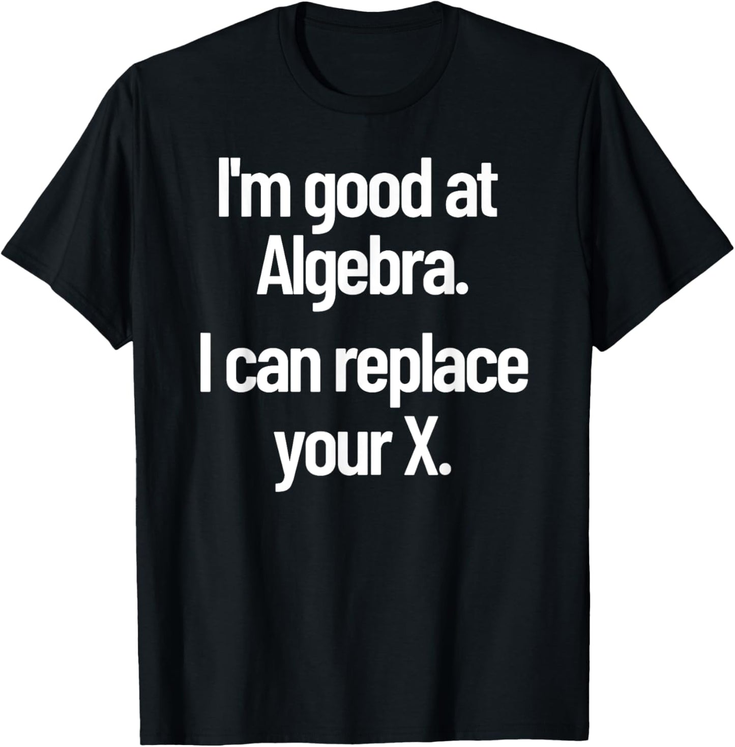 Funny Flirting Nerdy Pick Up Line Algebra Replace Your Ex T-Shirt - T-Shirt | Black
