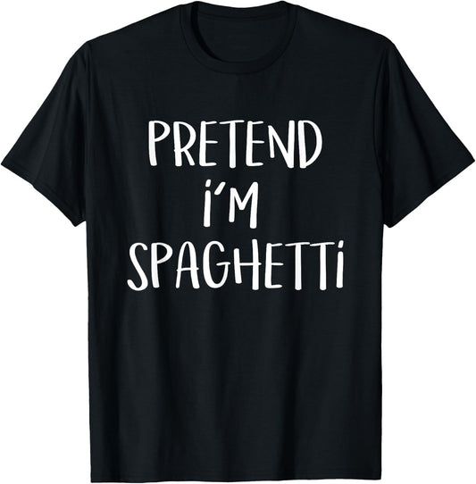 Pretend I'm Spaghetti Pasta Costume Funny Halloween Party T-Shirt - T-Shirt | Black