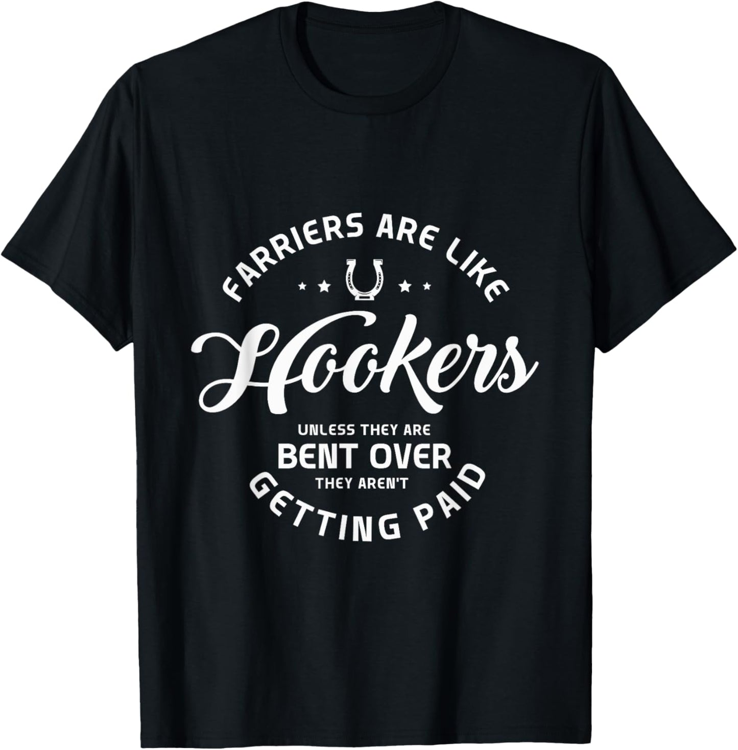 Farriers are like hookers unless they are Farriers Farrier T-Shirt - T-Shirt | Black