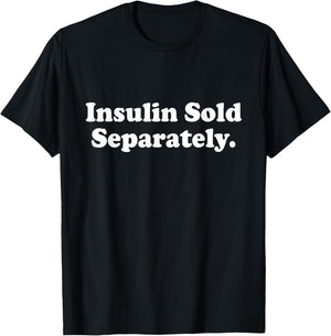 Insulin Sold Separately Cute Type 1 T1D Diabetes Funny Gift T-Shirt - T-Shirt | Black