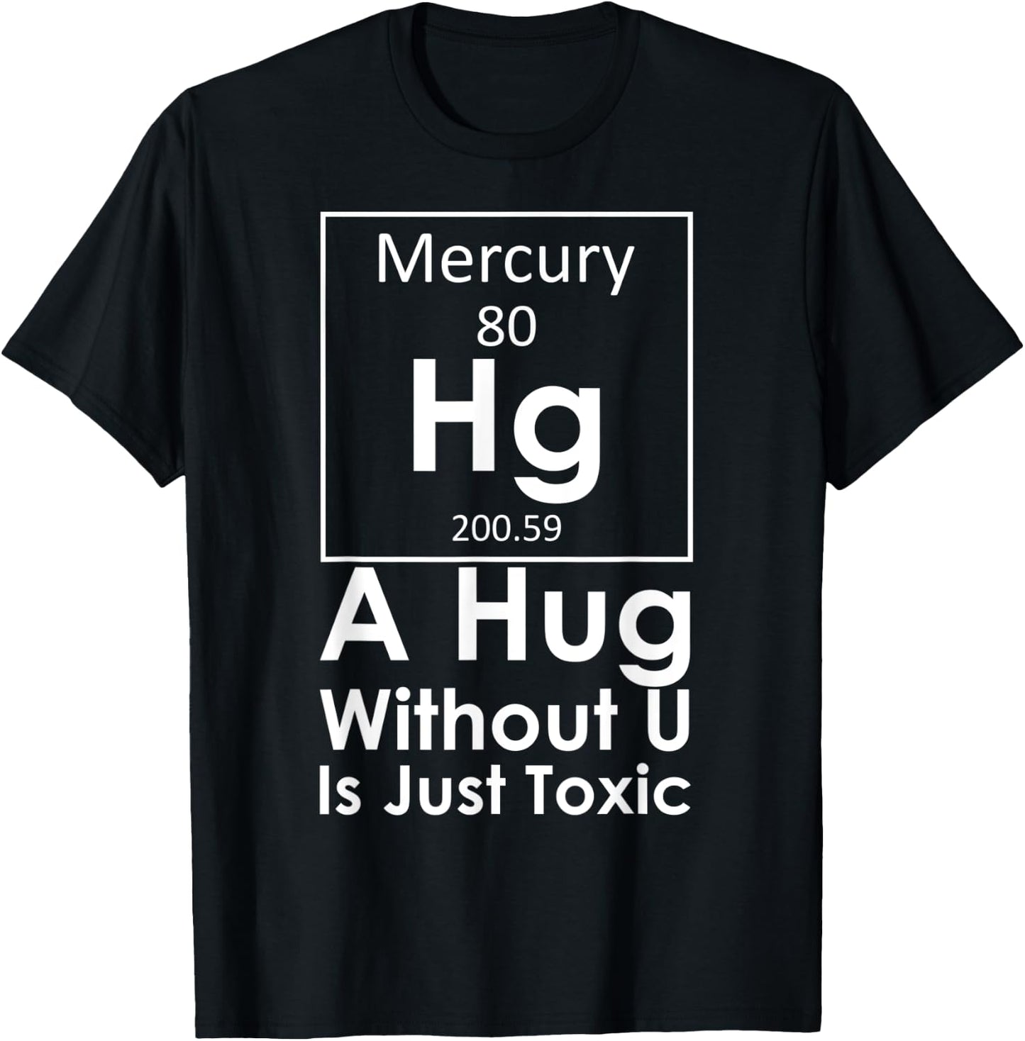 A Hug Without U You Is Just Toxic Funny Chemist Science Love T-Shirt - T-Shirt | Black