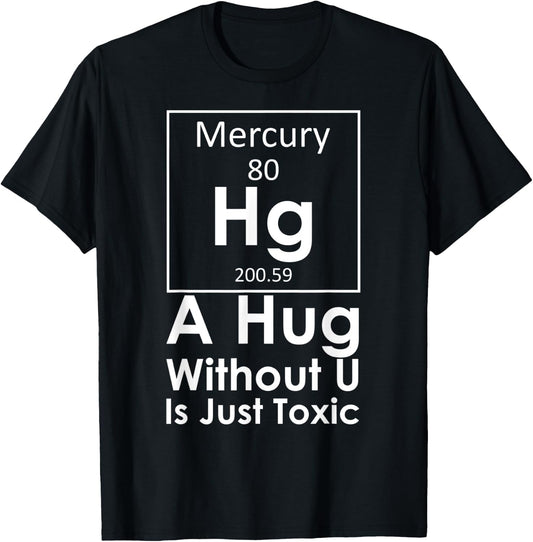 A Hug Without U You Is Just Toxic Funny Chemist Science Love T-Shirt - T-Shirt | Black
