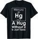 A Hug Without U You Is Just Toxic Funny Chemist Science Love T-Shirt - T-Shirt | Black